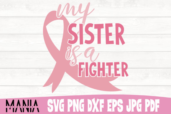 My Sister is a Fighter Cancer Cut File Graphics and Graphic Templates