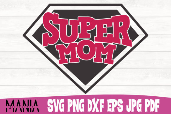 Super Mom Cut File Design Graphics for Graphic Templates