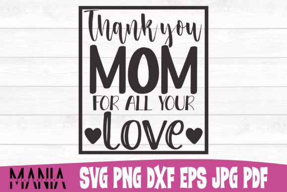 Thank You Mom for All Your Love Cut File Graphics and Graphic Templates